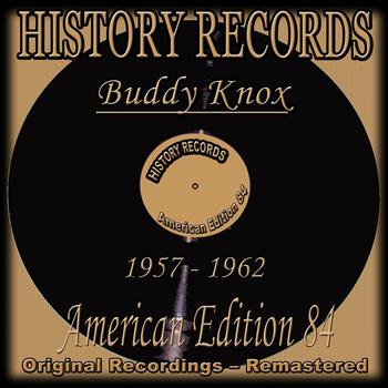 Buddy Knox - History Records - American Edition 84 - Buddy Knox