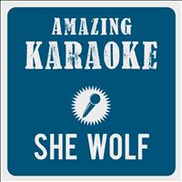 Amazing Karaoke - She Wolf (Falling To Pieces) [Karaoke Version] (Originally Performed By David Guetta & Sia Furlers)