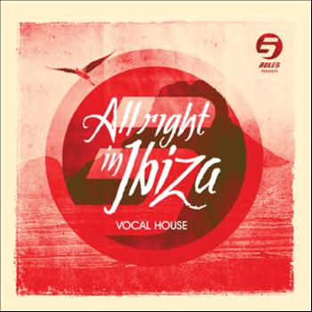 Rule 5 - Rule 5 Presents All Right in Ibiza, Vol. 1 (Vocal House)