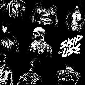 Skip the Use - Can Be Late (Super Deluxe Version)