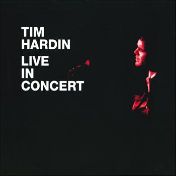 Tim Hardin - Live In Concert