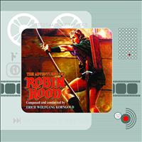 Erich Wolfgang Korngold - The Adventures of Robin Hood