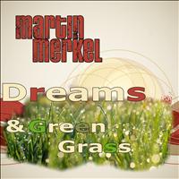 Martin Merkel - Dreams & Grass