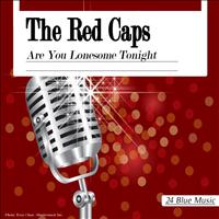 The Red Caps - The Red Caps: Are You Lonesome Tonight