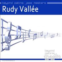 Rudy Vallee - Beyond Patina Jazz Masters: Rudy Vallée