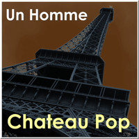 Chateau Pop - Un Homme