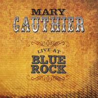 Mary Gauthier - Live At Blue Rock