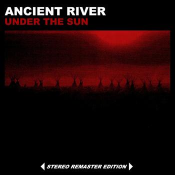 Ancient River - Under the Sun