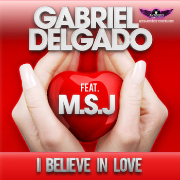 Gabriel Delgado feat. M.s.j - I Believe in Love
