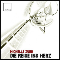 Michelle Zurn - Die Reise ins Herz