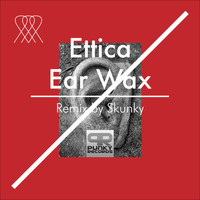 Ettica - Ear Wax