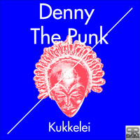 Denny The Punk - Kukkelei