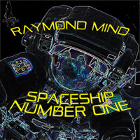 Raymond Mind - Spaceship Number One