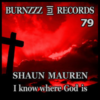 Shaun Mauren - I Know Where God Is