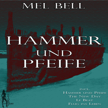 Mel Bell - Hammer Und Pfeife