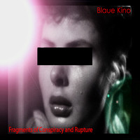 Blaue Kino - Fragments of Conspiracy and Rupture
