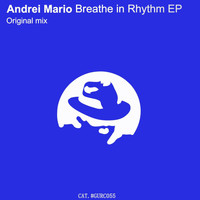 Andrei Mario - Breathe in Rhythm EP