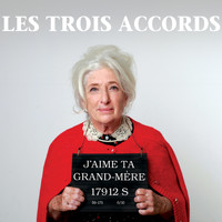 Les Trois Accords - J'aime ta grand-mère