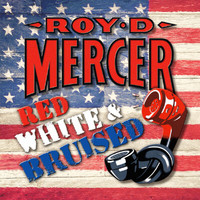 Roy D. Mercer - Red, White And Bruised
