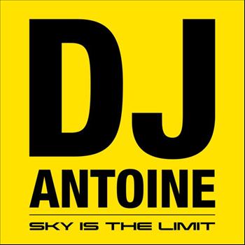 DJ Antoine - Sky Is the Limit