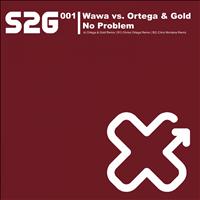 Wawa, Ortega & Gold - No Problem (Wawa vs. Ortega & Gold)