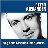 Peter Alexander - Sag beim Abschied leise Servus