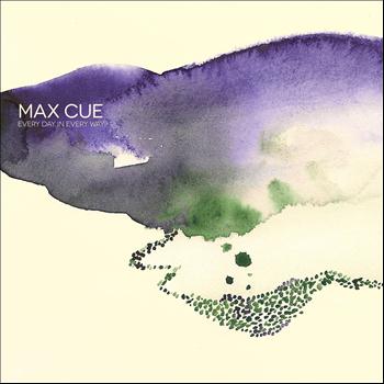 Max Cue - Every Day in Every Way