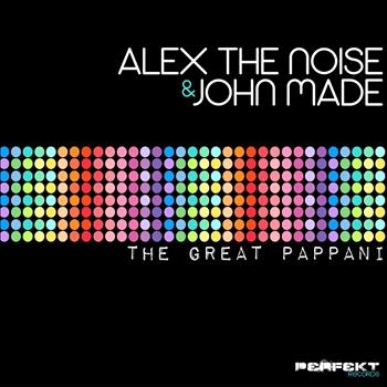 John Made, Alex The Noise - The Great Pappani