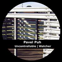 Pavel Puh - Uncontrollable | Watcher