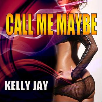 Kelly Jay - Call Me Maybe
