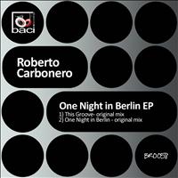 ROBERTO CARBONERO - One Night in Berlin