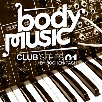 Various Artists - Body Music - Club Series 01 By Jochen Pash