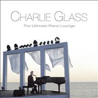 Charlie Glass - The Ultimate Piano Lounge