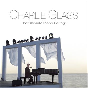 Charlie Glass - The Ultimate Piano Lounge