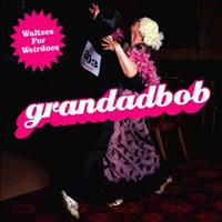 Grandadbob - Waltzes for Weirdoes