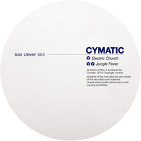 Cymatic - Electric Church / Jungle Fever