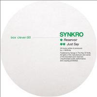 Synkro - Just Say / Reservoir