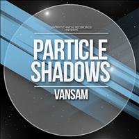 Vansam - Particle Shadows