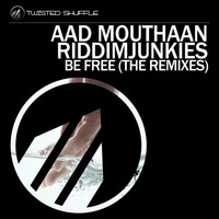 Riddimjunkies & Aad Mouthaan - Be Free (The Remixes)