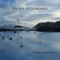Escape With Romeo - Psalms of Survival