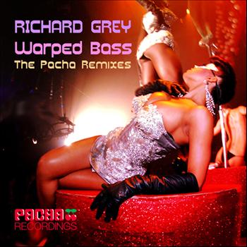Richard Grey - Warped Bass - The Pacha Remixes