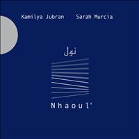 Kamilya Jubran, Sarah Murcia - Nhaoul'