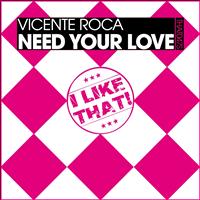 Vicente Roca - Need Your Love