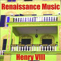 Henry VIII - Renaissance Music