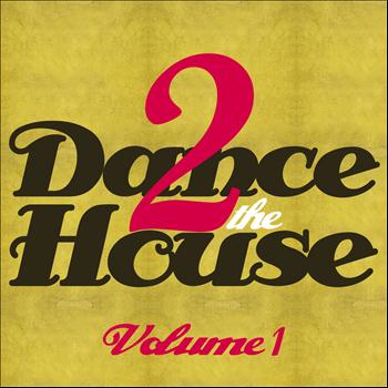 Various Artists - Dance 2 The House, Vol. 1