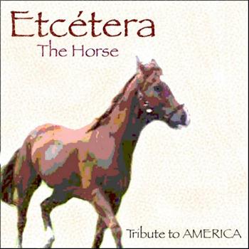 Etcétera - The Horse - Tribute to America