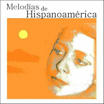 Varios Artistas - Melodías de Hispanoamérica
