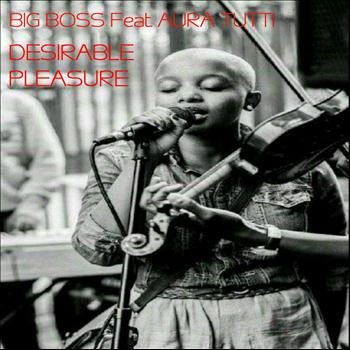 Big Boss - Desiderable Pleasure