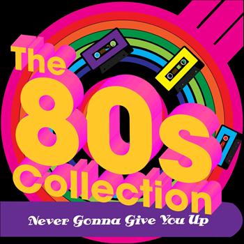 Various Artists - Never Gonna Give You Up (The 80´s Collection)