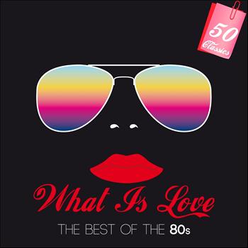 Various Artists - What Is Love (The Best of the 80´s)